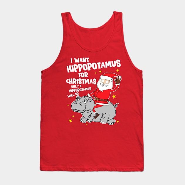 I Want a Hippopotamus For Christmas Tank Top by darklordpug